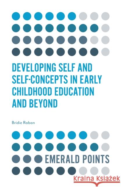 Developing Self and Self-Concepts in Early Childhood Education and Beyond Bridie Raban 9781839828430 Emerald Publishing Limited - książka