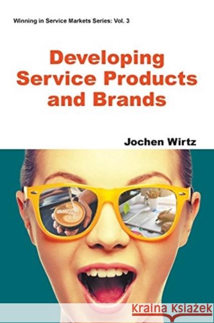 Developing Service Products and Brands Jochen Wirtz 9781944659158 World Scientific Publishing Company - książka