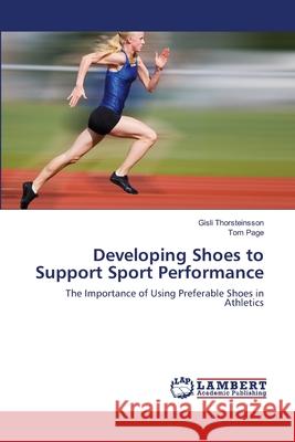 Developing Shoes to Support Sport Performance Gisli Thorsteinsson Tom Page 9783659168284 LAP Lambert Academic Publishing - książka