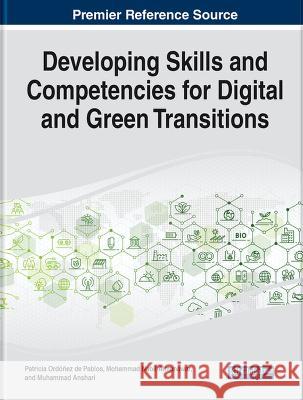 Developing Skills and Competencies for Digital and Green Transitions Patricia Ord??e Mohammad Nabil Almunawar Muhammad Anshari 9781668490891 IGI Global - książka