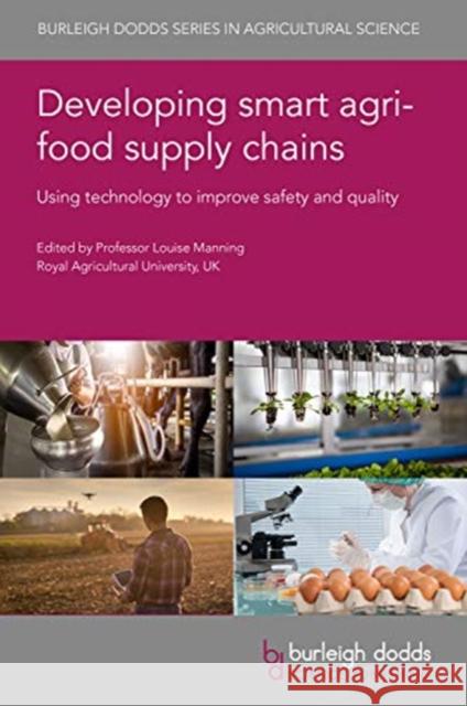 Developing Smart Agri-Food Supply Chains: Using Technology to Improve Safety and Quality Louise Manning Jonathan Cullen Daniel Cozzolino 9781786767493 Burleigh Dodds Science Publishing Ltd - książka