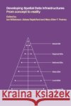 Developing Spatial Data Infrastructures: From Concept to Reality Williamson, Ian P. 9780415302654 Taylor & Francis Group