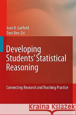 Developing Students' Statistical Reasoning: Connecting Research and Teaching Practice Garfield, Joan 9781402083822 KLUWER ACADEMIC PUBLISHERS GROUP - książka