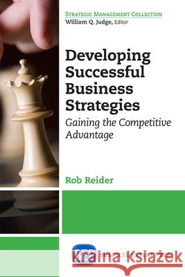 Developing Successful Business Strategies: Gaining the Competitive Advantage Rob Reider 9781631570797 Business Expert Press - książka