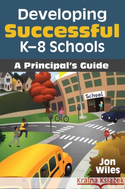 Developing Successful K-8 Schools: A Principal′s Guide Wiles, Jon W. 9781412966160 Corwin Press - książka