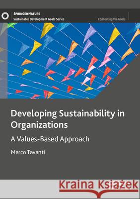 Developing Sustainability in Organizations: A Values-Based Approach Marco Tavanti 9783031369094 Palgrave MacMillan - książka