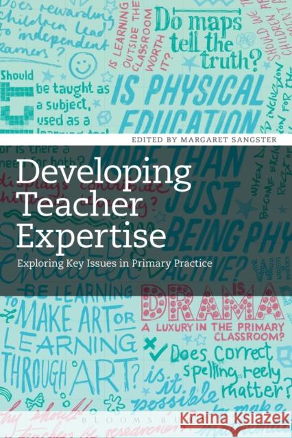 Developing Teacher Expertise: Exploring Key Issues in Primary Practice Sangster, Margaret 9781441179111  - książka