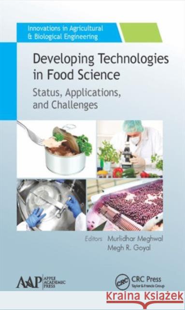 Developing Technologies in Food Science: Status, Applications, and Challenges Murlidhar Meghwal Megh R. Goyal 9781771884471 Apple Academic Press - książka