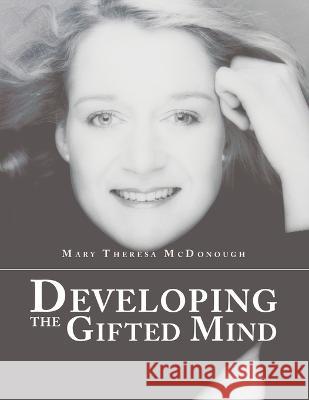 Developing the Gifted Mind Mary Theresa McDonough 9781503587885 Xlibris Us - książka