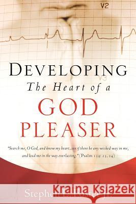 Developing the Heart of A God Pleaser Foster, Stephen L., Jr. 9781600340277 Xulon Press - książka