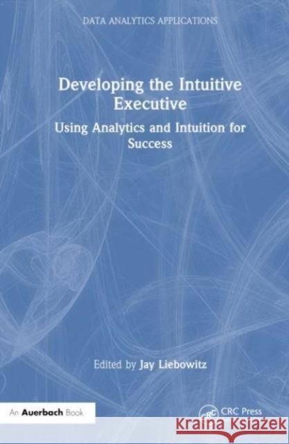 Developing the Intuitive Executive  9781032498218 Taylor & Francis Ltd - książka