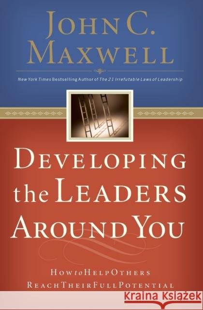 Developing the Leaders Around You: How to Help Others Reach Their Full Potential Maxwell, John C. 9780785281115 Nelson Business - książka