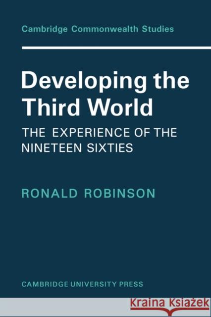 Developing the Third World: The Experience of the Nineteen-Sixties Robinson 9780521131506 Cambridge University Press - książka