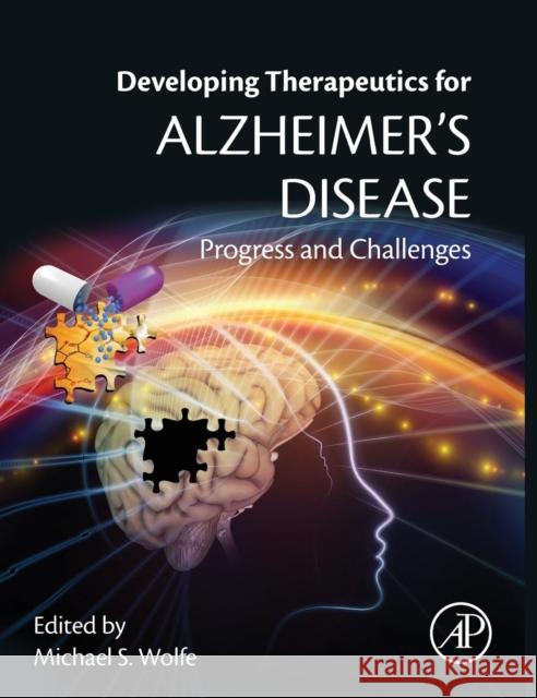 Developing Therapeutics for Alzheimer's Disease: Progress and Challenges Wolfe, Michael S. 9780128021736 Academic Press - książka