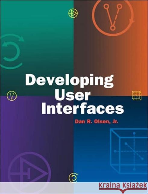 Developing User Interfaces Dan R. Olsen 9781558604186 Elsevier Science & Technology - książka