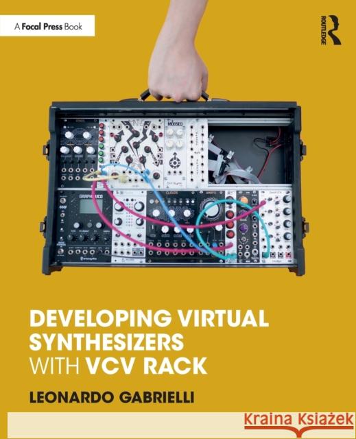 Developing Virtual Synthesizers with VCV Rack Leonardo Gabrielli 9780367077730 Focal Press - książka