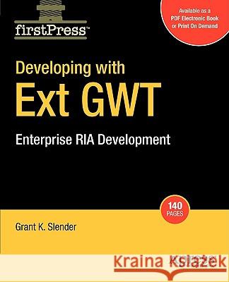 Developing with Ext Gwt: Enterprise RIA Development Slender, Grant 9781430219408 Apress - książka