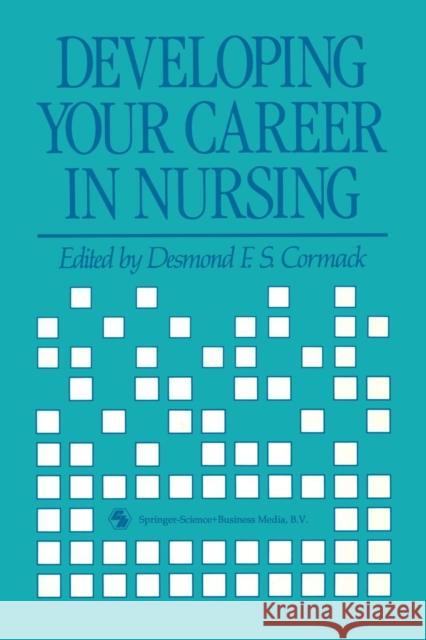 Developing Your Career in Nursing Desmond F. S. Cormack 9780412321306 Springer - książka