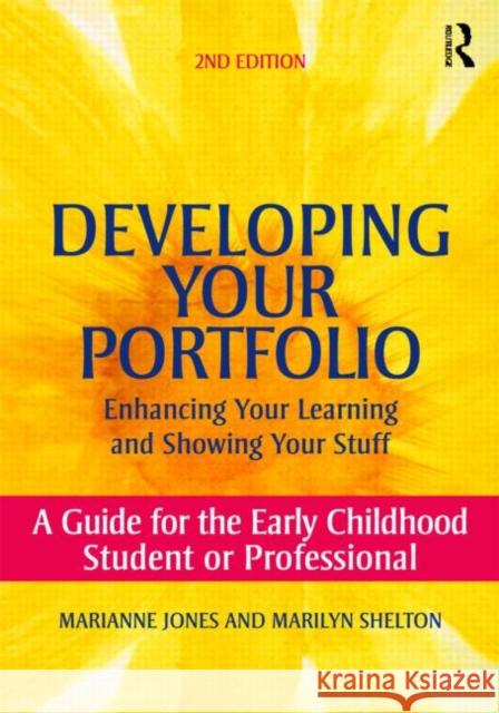 Developing Your Portfolio - Enhancing Your Learning and Showing Your Stuff: A Guide for the Early Childhood Student or Professional Jones, Marianne 9780415800525  - książka