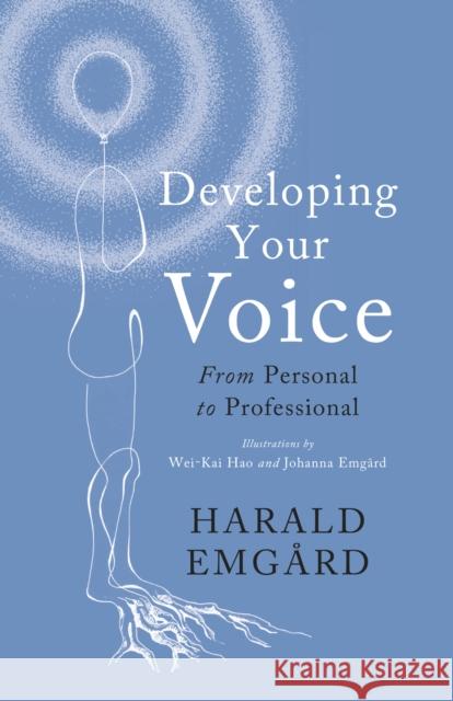 Developing Your Voice: From Personal to Professional Harald Emgard 9780413778550 Methuen Publishing Ltd - książka