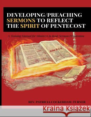 Developing/Preaching Sermons to Reflect the Spirit of Pentecost: A Training Manual for Ministers in Basic Sermon Preparation Rev Patricia Cockerham Turner 9781976001130 Createspace Independent Publishing Platform - książka