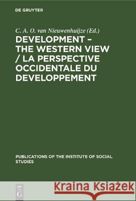 Development - The Western View / La Perspective Occidentale Du Developpement Nieuwenhuijze, C. A. O. Van 9783112306031 de Gruyter - książka