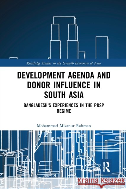 Development Agenda and Donor Influence in South Asia: Bangladesh's Experiences in the Prsp Regime Mohammad Mizanur Rahman 9780367589417 Routledge - książka