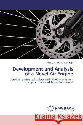 Development and Analysis of a Novel Air Engine Singh, Bharat Raj 9783844381719 LAP Lambert Academic Publishing - książka