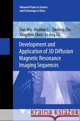 Development and Application of 3D Diffusion Magnetic Resonance Imaging Sequences Dan Wu Haotian Li Qinfeng Zhu 9789819508075 Springer - książka