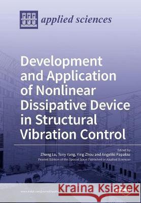 Development and Application of Nonlinear Dissipative Device in Structural Vibration Control Zheng Lu Tony Yang Ying Zhou 9783038970378 Mdpi AG - książka