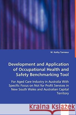 Development and Application of Occupational Health and Safety Benchmarking Tool W. Kathy Tannous 9783639049879  - książka