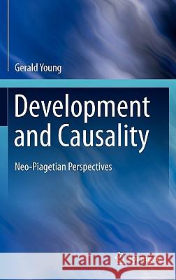 Development and Causality: Neo-Piagetian Perspectives Young, Gerald 9781441994219 Not Avail - książka