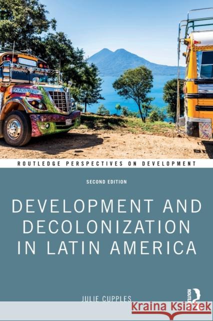 Development and Decolonization in Latin America Julie Cupples 9780367627089 Routledge - książka