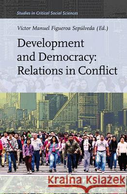 Development and Democracy: Relations in Conflict Victor Figueroa Sepulveda 9789004337367 Brill - książka