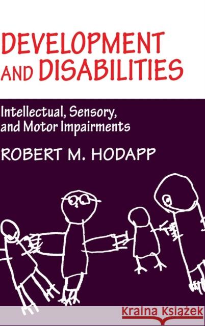 Development and Disabilities: Intellectual, Sensory and Motor Impairments Robert M. Hodapp (University of California, Los Angeles) 9780521482943 Cambridge University Press - książka