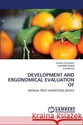 Development and Ergonomical Evaluation of Divakar Chaudhary, Sukhbir Singh, A K Mehta 9786202515122 LAP Lambert Academic Publishing - książka