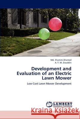 Development and Evaluation of an Electric Lawn Mower MD Shamim Ahamed, A T M Ziauddin 9783659147029 LAP Lambert Academic Publishing - książka
