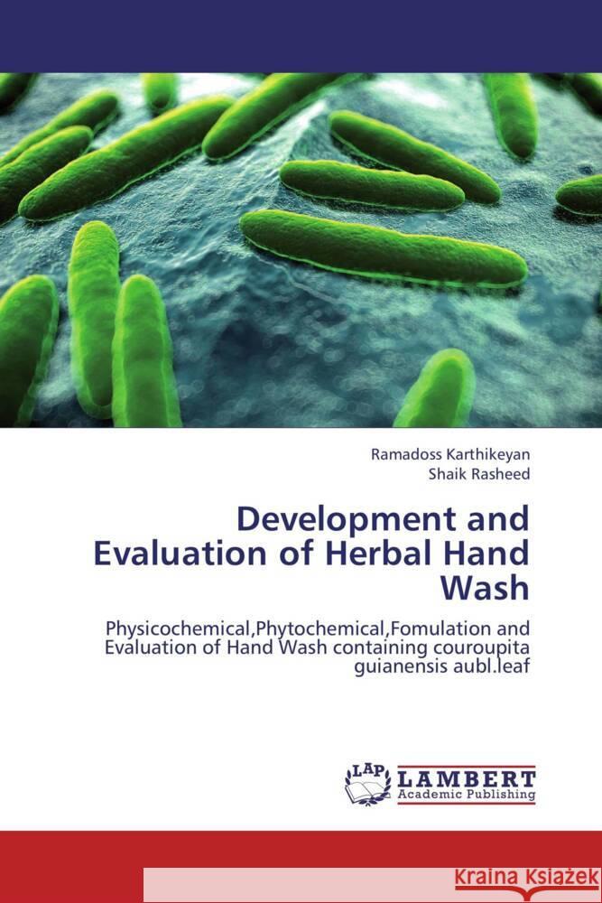 Development and Evaluation of Herbal Hand Wash Karthikeyan, Ramadoss, Rasheed, Shaik 9783659000096 LAP Lambert Academic Publishing - książka