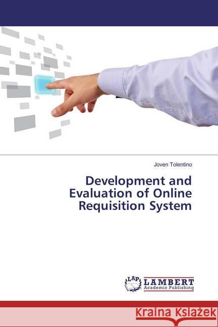 Development and Evaluation of Online Requisition System Tolentino, Joven 9783659873034 LAP Lambert Academic Publishing - książka