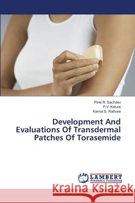 Development And Evaluations Of Transdermal Patches Of Torasemide Sachdev, Pinki R. 9783659482335 LAP Lambert Academic Publishing - książka