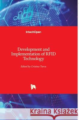 Development and Implementation of RFID Technology Cristina Turcu 9783902613547 Intechopen - książka