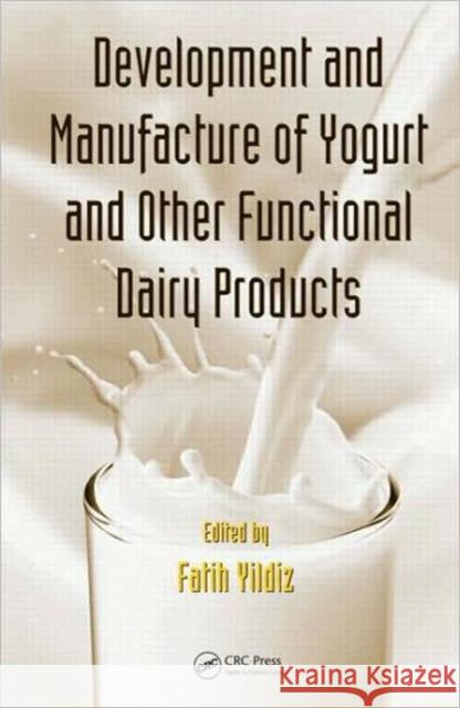 Development and Manufacture of Yogurt and Other Functional Dairy Products Fatih Yildez 9781420082074 CRC - książka