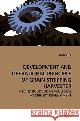 Development and Operational Principle of Grain Stripping Harvester Adisa Alex 9783639245806 VDM Verlag - książka