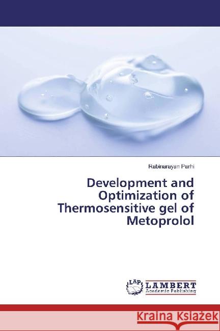 Development and Optimization of Thermosensitive gel of Metoprolol Parhi, Rabinarayan 9783659972362 LAP Lambert Academic Publishing - książka