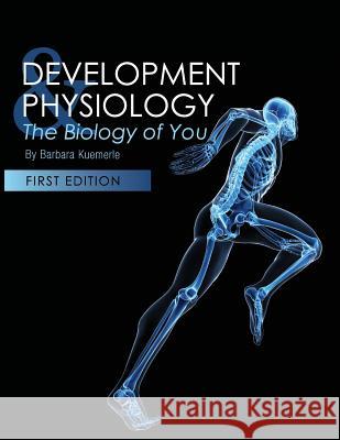 Development and Physiology: The Biology of You Barbara Kuemerle 9781634878593 Cognella Academic Publishing - książka