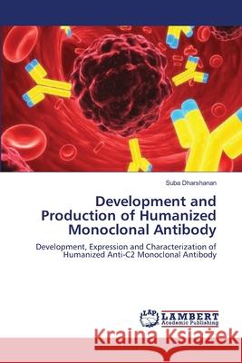 Development and Production of Humanized Monoclonal Antibody Suba Dharshanan 9783659213113 LAP Lambert Academic Publishing - książka