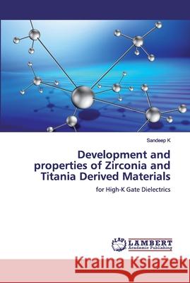 Development and properties of Zirconia and Titania Derived Materials K, Sandeep 9786200483133 LAP Lambert Academic Publishing - książka