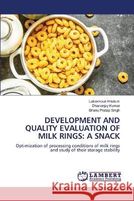Development and Quality Evaluation of Milk Rings: A Snack Lalawmpuii Hnialum Dhananjay Kumar Bhanu Pratap Singh 9786205639511 LAP Lambert Academic Publishing - książka