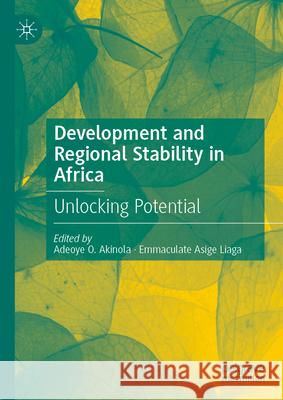 Development and Regional Stability in Africa: Unlocking Potential Adeoye O. Akinola Emmaculate Liaga 9783031566943 Palgrave MacMillan - książka