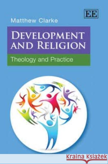 Development and Religion: Theology and Practice  9781848445840 Edward Elgar Publishing Ltd - książka